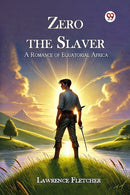 Zero the Slaver a Romance of Equatorial Africa-9789369073290