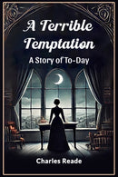 A Terrible TemptationA Story of To-Day (Edition2024)