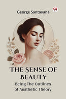 The Sense of Beauty Being the Outlines of Aesthetic Theory-9789369420902