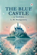 The Blue Castle A Novel-9789369426324