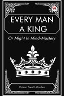 Every Man a King Or Might In Mind-Mastery