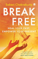 Break Free : Heal Your Past, Empower Your Present-9789369891993