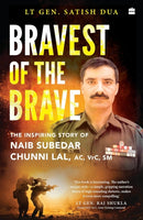 Bravest of the Brave : The Life and Legacy of Naib Subedar Chunni Lal-9789369894529