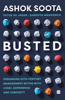 Busted : Debunking Management Myths with Logic, Experience and Curiosity-9789369897780
