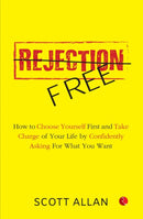 Rejection Free : How to Choose Yourself First and Take Charge of Your Life by Confidently Asking For What You Want-9789370033214