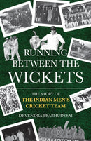 Running Between The Wickets : The Story Of The Indian Mens Cricket Team-9789370033931