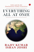 Everything All at Once : India and the Six Simultaneous Global Transitions-9789370039230