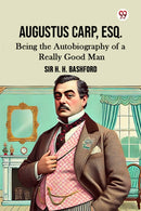 Augustus Carp, Esq.Being the Autobiography of a Really Good Man (Edition1)