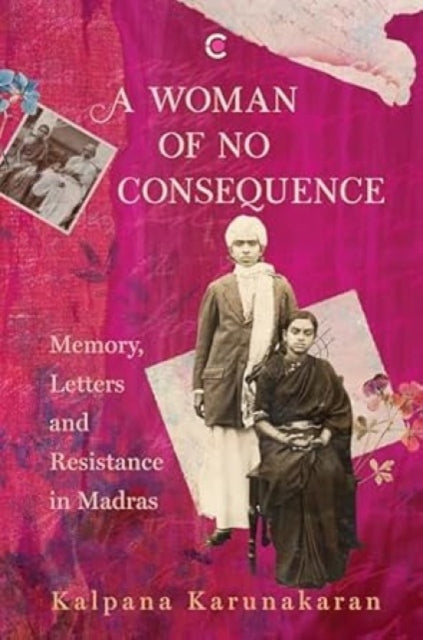 A Woman of No Consequence : Memory, Letters and Resistance in Madras-9789371971607