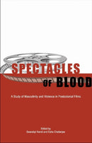 Spectacles of Blood – A Study of Masculinity and Violence in Postcolonial Films