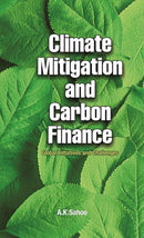 Climate Mitigation and Carbon Finance : Global Initiatives &  Challenges-9789381450024
