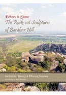 Echoes in Stone : The Rock-cut Sculptures of Barabar Hill-9789383221646