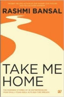 Take Me Home : The Inspiring Stories of 20 Entrepreneurs from Small-Town India with Big-Time Dreams-9789383260805