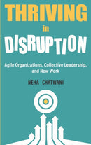 Thriving In Disruption : Agile Organizations, Collective Leadership, and New Work-9789385509797