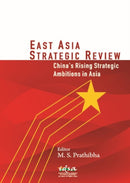 East Asia Strategic Review : China's Rising Strategic Ambitions in Asia-9789386618658