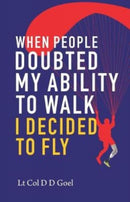 When People Doubted My Ability to Walk I Decided to Fly-9789386618832