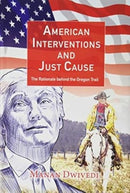 American Interventions and Just Cause : The Rationale Behind The Oregon Trail-9789386618887