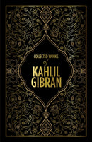 Kahlil Gibran: Collected Works of Kahlil Gibran (Deluxe Hardbound Edition)