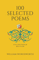 100 Selected Poems - William Wordsworth : Collectable Edition of Poetry-9789387779242