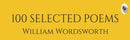 100 Selected Poems, William Wordsworth (Poetry) (Hardbound): Collectable Edition