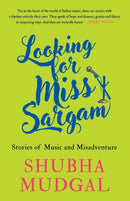 Looking for Miss Sargam : Stories of Music and Misadventure-9789388874908