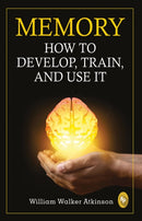 Memory : How to develop, train, and use it-9789389053814