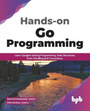 Hands-on Go Programming : Learn Google's Golang Programming, Data Structures, Error Handling and Concurrency-9789389898194