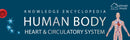 Human Body - Heart And Circulatory System: Knowledge Encyclopedia For Children