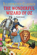 The Wonderful Wizard of Oz : llustrated Children Classic