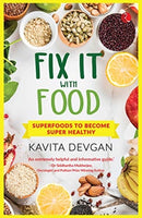Fix It With Food : Superfoods To Become Super Healthy-9789389967074