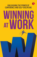 WINNING AT WORK : UNLEASHING THE POWER OF CONFIDENCE AND SELF-DISCIPLINE-9789389967814