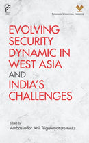 Evolving Security Dynamic in West Asia and India's Challenges-9789390095599
