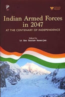 Indian Armed Forces in 2047 : At The Centenary of Independence-9789390095803