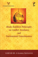 Hindu-Buddhist Philosophy on Conflict Avoidance and Environment Consciousness : Samvad III - A Global Initiative-9789390095926
