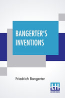 Bangerter's Inventions : Hismarvelous Time Clock Edited By Everett Lincoln King-9789390198610