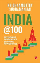 India @100 : Envisioning Tomorrow's Economic Powerhouse-9789390260836