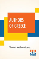 Authors Of Greece : With An Introduction By The Reverend Cyril Alington, D.D.-9789390294183