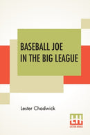 Baseball Joe In The Big League : Or A Young Pitcher's Hardest Struggles-9789390294473