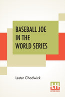 Baseball Joe In The World Series : Or Pitching For The Championship-9789390294497