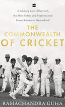 The Commonwealth of Cricket : A Lifelong Love Affair with the Most Subtle and Sophisticated Game Known to Humankind-9789390327287