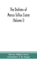 The orations of Marcus Tullius Cicero (Volume I)-9789390359400