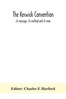 The Keswick convention : its message, its method and its men-9789390359967