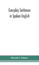 Everyday sentences in spoken English, in phonetic transcription with intonation marks (For the use of Foreign Students)-9789390382323