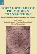 Social Worlds of Premodern Transactions : Perspectives from Indian Epigraphy and History-9789390430673