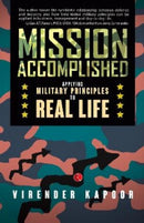 Mission Accomplished : Applying Military Principles to Real Life-9789390547944