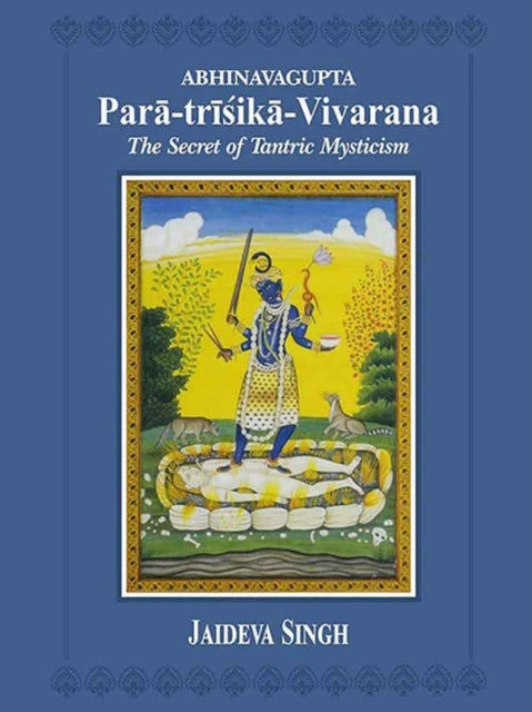 Abhinavagupta Para-trisika-vivarana : the Secret of Tantric Mysticism-9789390696031