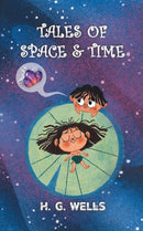 Tales of Space and Time : H.G. Wells' collection of Sci-Fi short stories & Novellas-9789390893690