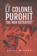Lt Colonel Purohit : The Man Betrayed-9789390961399