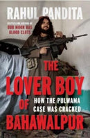 The Lover Boy of Bahawalpur: : How the Pulwama Case Was Cracked-9789391165109
