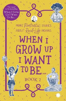 When I Grow Up I Want To Be . . . Book 2 2021 : More fantastic stories about real-life Indians-9789391165802